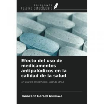 Efecto del uso de medicamentos antipalúdicos en la calidad de la salud: Un estudio en Kampala, Uganda 2008