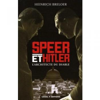 Speer et Hitler: L'architecte du diable