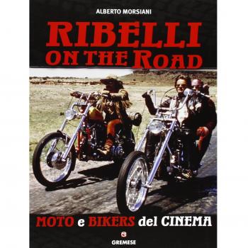 Ribelli on the road. Moto e bikers del cinema