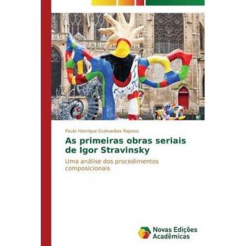 As primeiras obras seriais de Igor Stravinsky: Uma análise dos procedimentos composicionais