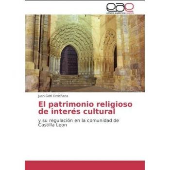 El patrimonio religioso de interés cultural: y su regulación en la comunidad de Castilla Leon