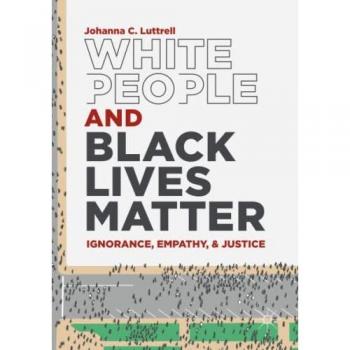 White People and Black Lives Matter : Ignorance, Empathy, and Justice