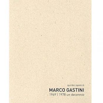 Quindici opere di Marco Gastini 1969-1978 un decennio. Ediz. bilingue
