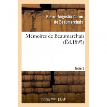 Mémoires de Beaumarchais. Tome 5