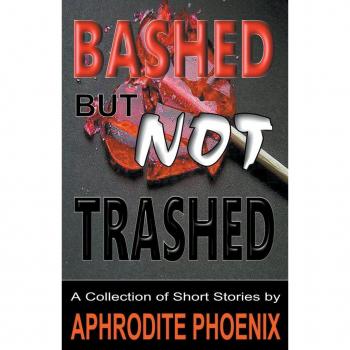 Bashed But Not Trashed