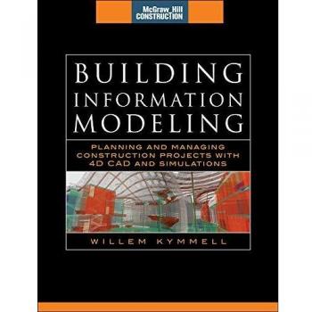Building Information Modeling: Planning and Managing Construction Projects with 4D CAD and Simulations (Mcgraw-hill Construction Series)