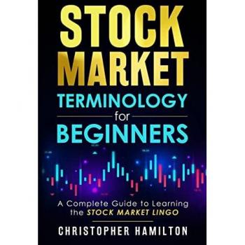 Stock Market Terminology for Beginners: A Complete Guide to learning the Stock Market Lingo