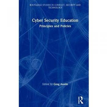 Cyber Security Education: Principles and Policies (Routledge Studies in Conflict, Security and Technology)
