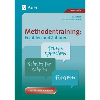 Ilse Stork Methodentraining: Erzählen Und Zuhören: Freies Sprechen Schritt Für Schritt Fördern