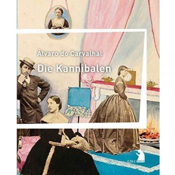 Die Kannibalen: Deutsche Erstausgabe Aus dem Portugiesischen von Claudia Cuadra und Magnus Chrapkowski. Mit einem Nachwort von Gerhard Wild.