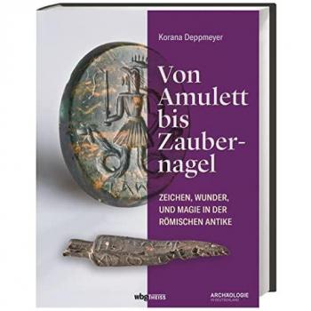 Von Amulett bis Zaubernagel: Zeichen, Wunder und Magie in der römischen Antike