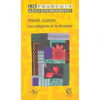Le Français aujourd'hui 4/2005: Penser, classer. Les Catégories de la discipline
