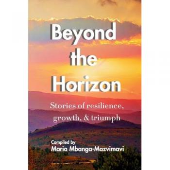 Beyond the Horizon: Stories of resilience, growth, & triumph