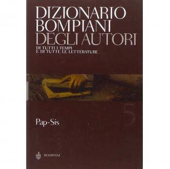 Dizionario Bompiani degli autori. Di tutti i tempi e di tutte le letterature. Vol. 5: Pap-Sis.