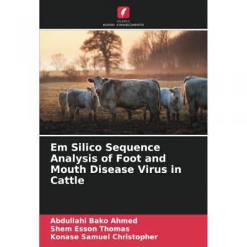 Ahmed, Abdullahi Bako: Em Silico Sequence Analysis of Foot and Mouth Disease Virus in Cattle
