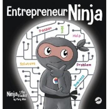 Entrepreneur Ninja: A Children's Book About Developing an Entrepreneurial Mindset