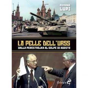 La pelle dell'Urss. Dalla Perestroika al golpe di agosto