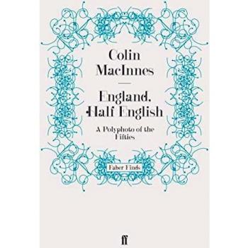England, Half English: The Life and Times of Colin MacInnes