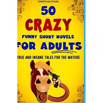 Stahl, Christian: 50 Crazy Funny Short Novels for Adults