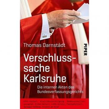Thomas Darnstädt Verschlusssache Karlsruhe: Die Internen Akten Des Bundesverfassungsgerichts