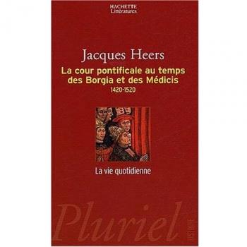 La cour pontificale au temps des Borgia et des Médicis : 1420-1520 (Hach.Pluriel)