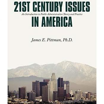21st Century Issues in America: An Introduction to Public Administration Theory and Practice