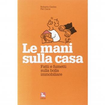 Le mani sulla casa. Fatti e fumetti sulla bolla immobiliare