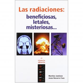 Las radiaciones: beneficiosas, letales, misteriosas