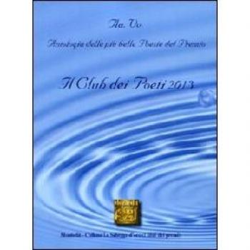 Antologia del Premio di poesia Il club dei poeti 2013
