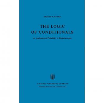 Adams E. W. The Logic of Conditionals