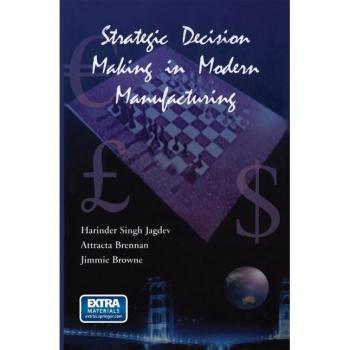 Strategic Decision Making in Modern Manufacturing