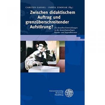 Zwischen didaktischem Auftrag und grenzüberschreitender Aufstörung?: Zu aktuellen Entwicklungen in der deutschsprachigen Kinder