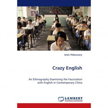 Crazy English: An Ethnography Examining the Fascination with English in Contemporary China