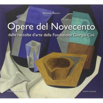 Opere del Novecento. Dalle raccolte d'arte della Fondazione Giorgio Cini di Venezia. Ediz. illustrata