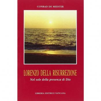 Lorenzo della risurrezione. Nel sole della presenza di Dio