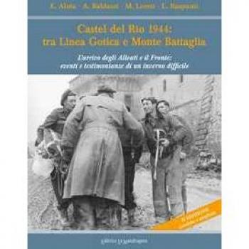 Castel del Rio 1944: tra linea gotica e Monte Battaglia. L'arrivo degli Alleati e il Fronte: eventi e testimonianze di un inverno difficile. Ediz. ampliata