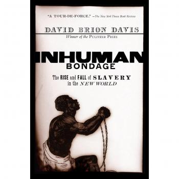 Inhuman Bondage : The Rise and Fall of Slavery in the New World