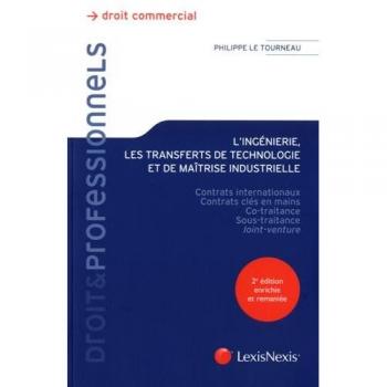 Lingénierie, les transferts de technologie et de maîtrise industrielle : Contrats internationaux, contrats clés en mains, co-traitance, sous-traitance, joint-venture