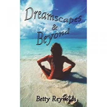 Reynolds, Betty: Dreamscapes and Beyond