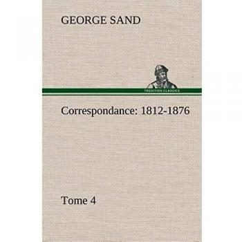 Correspondance, 1812-1876 — Tome 4