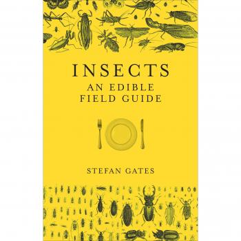 Insects: The Edible Field Guide