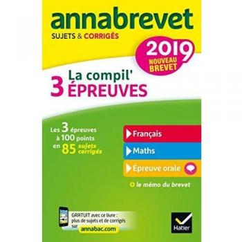 Annales du brevet Annabrevet 2019 La compil' 3 épreuves