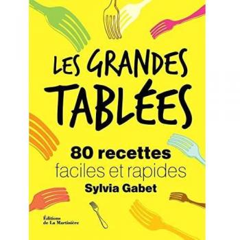 Les grandes Tablées. 80 recettes faciles et rapides