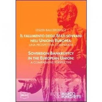 Il fallimento degli stati sovrani nell'Unione Europea-Sovereign bankruptcy in the European Union. Ediz. bilingue
