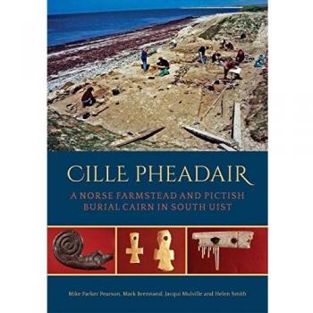 Cille Pheadair: A Norse Farmstead and Pictish Burial Cairn in South Uist: 7
