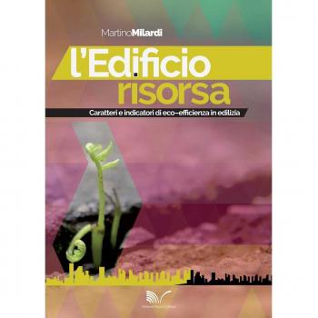 L' edificio risorsa. Caratteri e indicatori di eco-efficienza in edilizia