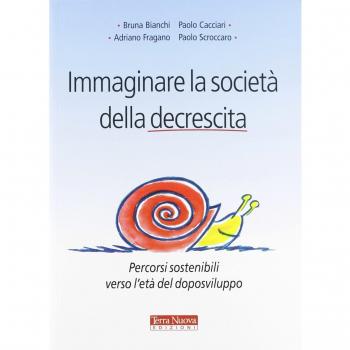 Immaginare la società della decrescita. Percorsi sostenibili verso l'età del doposviluppo