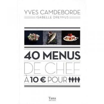 Yves Camdeborde 40 Menus De Chef À 10 Euros Pour 4 Personnes