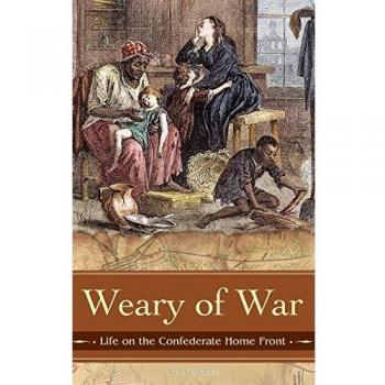 Weary of War: Life on the Confederate Home Front