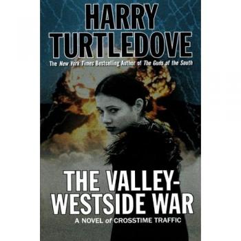 The Valley-Westside War: A Novel of Crosstime Traffic